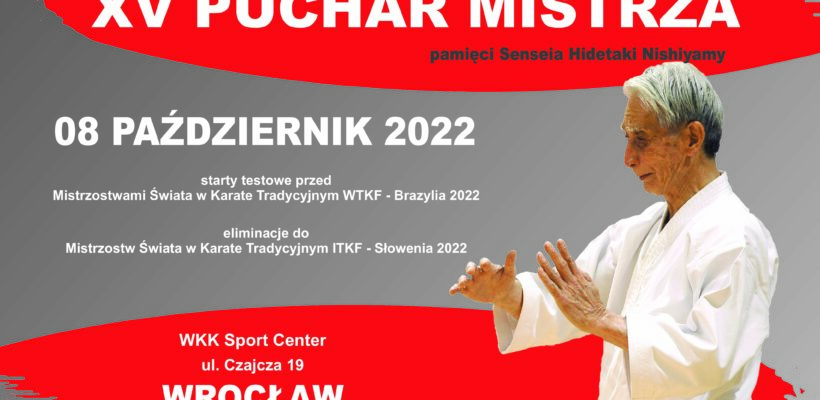 XV Puchar Mistrza – Turniej Karate Tradycyjnego 2022 pamięci Senseia Hidetaki Nishiyamy